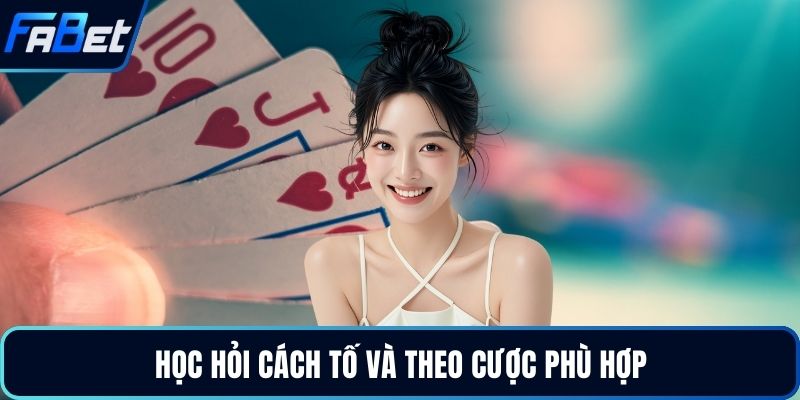 Học hỏi cách tố và theo cược phù hợp