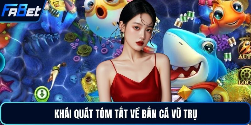 Khái quát tóm tắt về bắn cá vũ trụ