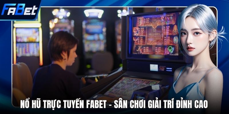 Nổ hũ trực tuyến FABET