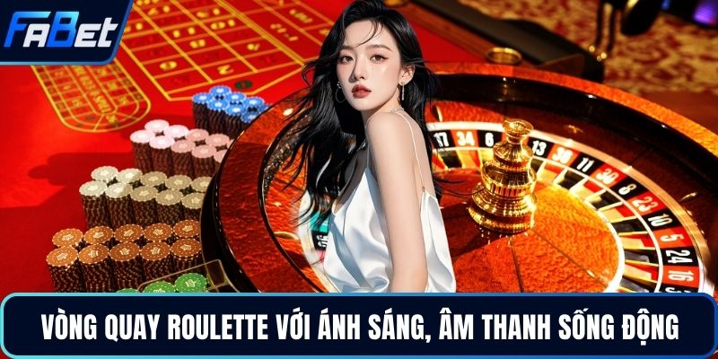 Vòng quay roulette với ánh sáng, âm thanh sống động